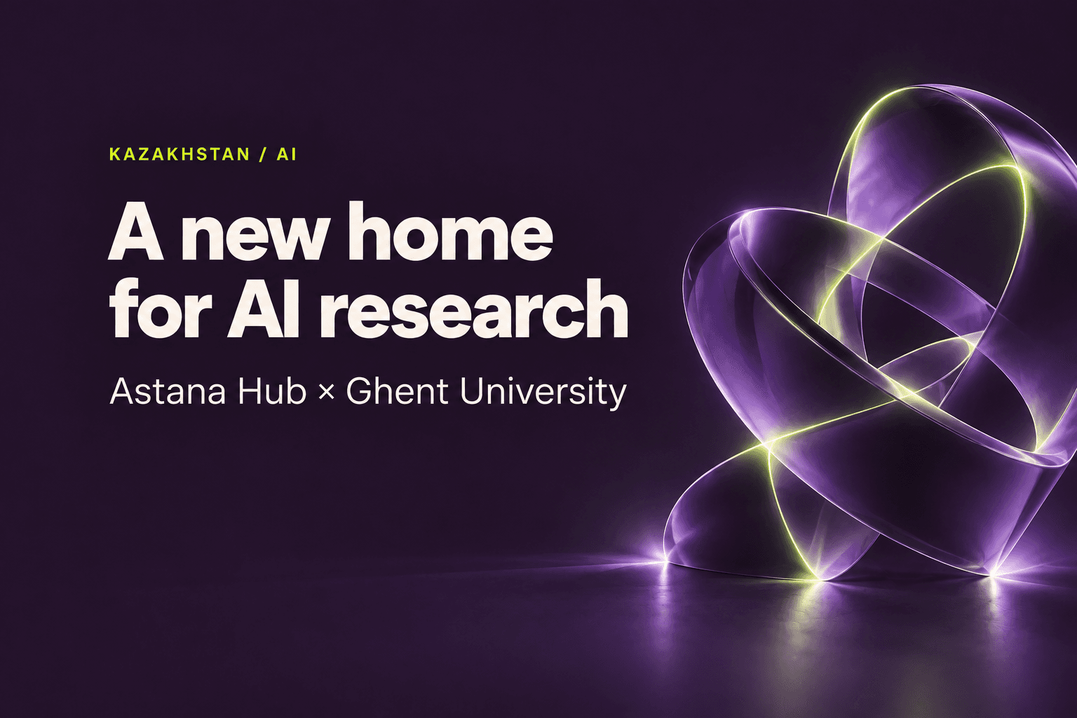A new home for AI research. Astana Hub and Ghent University, Kazakhstan.