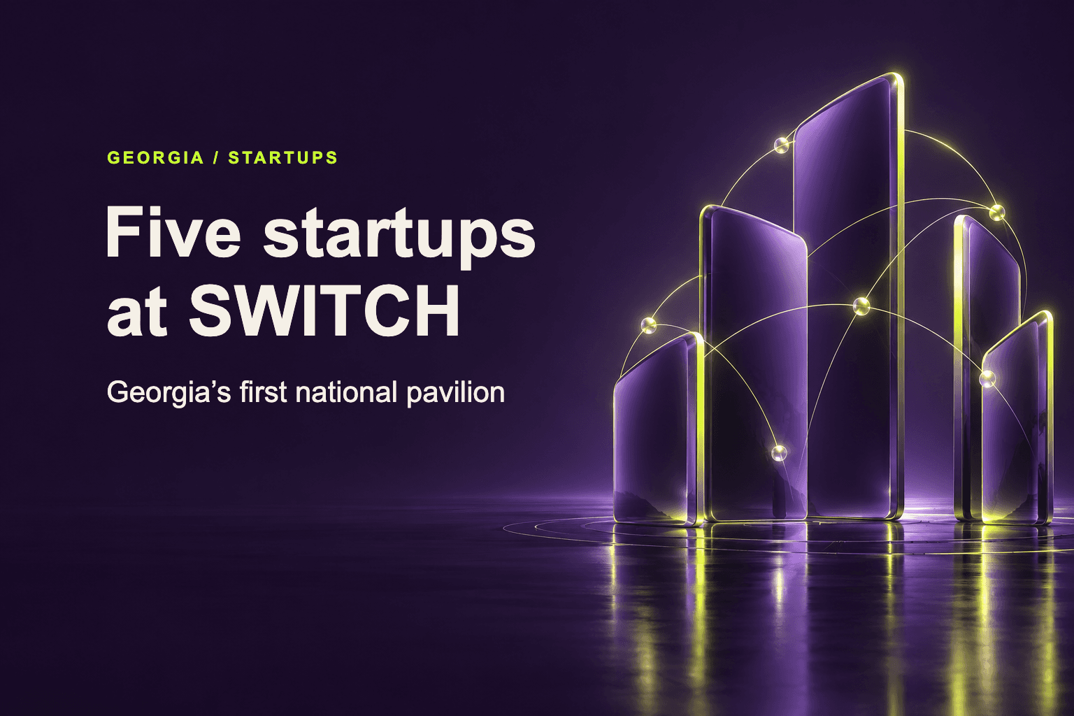 Five Georgian startups at SWITCH — Georgia’s first national pavilion